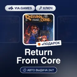 Return From Core (Steam Ключ) РФ-СНГ-МИР + ПОДАРОК