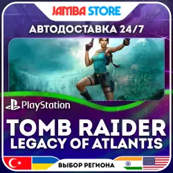 Tomb Raider: Legacy of Atlantis · PS5 · TR/UA/IN/US · АВТО 24/7