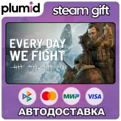 Every Day We Fight Steam Gift / Россия + МИР / АВТО
