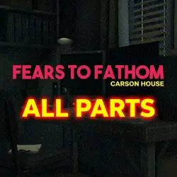Fears to Fathom - Carson House + Все Части Серии Игр • No Steam Guard