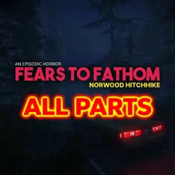 Fears to Fathom - Norwood Hitchhike + Все Части Серии Игр • No Steam Guard