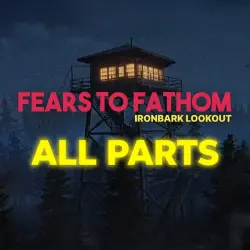 Fears to Fathom - Ironbark Lookout + Все Части Серии Игр • No Steam Guard