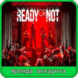 Ready or Not | RENT 7–30 DAYS | STEAM ACCOUNT