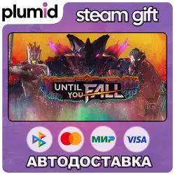 Until You Fall Steam Gift / Россия + МИР / АВТО