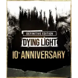 DYING LIGHT DEFINITIVE 10TH ANNIVERSARY EDITION STEAM