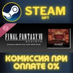 FINAL FANTASY VII REBIRTH Orchestra World Tour LIVE 2024.09.08 Steam Gift СТИМ ГИФТ