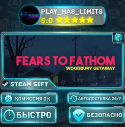Fears to Fathom - Woodbury Getaway *RU/BY/UA/СНГ Steam Auto