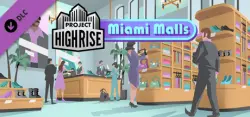 Project Highrise: Miami Malls DLC / Steam Key / RU+CIS | AUTO DELIVERY 24/7