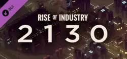 Rise Of Industry 2130 DLC / Steam Ключ / РФ+СНГ | АВТОВЫДАЧА 24/7