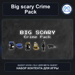 Crime Pack для Big scary | DLC Meta Quest 2/3/3S
