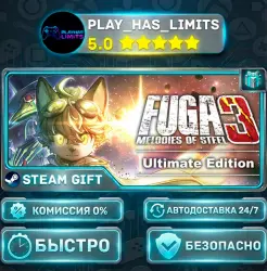 Fuga: Melodies of Steel 3 — Издание Ultimate *RU/BY/UA/СНГ Steam Auto