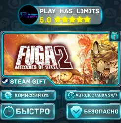 Fuga: Melodies of Steel 2 *RU/BY/UA/СНГ Steam Auto