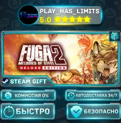 Fuga: Melodies of Steel 2 — издание Deluxe *RU/BY/UA/СНГ Steam Auto