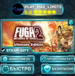 Fuga: Melodies of Steel 2 — Издание Ultimate *RU/BY/UA/СНГ Steam Auto