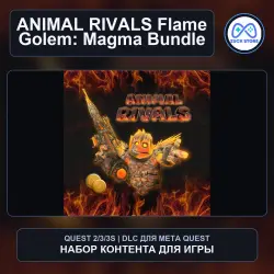 Flame Golem: Magma Bundle для ANIMAL RIVALS | DLC Meta Quest 2/3/3S