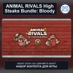 High Steaks Bundle: Bloody for ANIMAL RIVALS | Meta Quest DLC