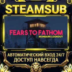 Fears to Fathom - Ironbark Lookout Steam ОФФЛАЙН-аккаунт | Автовыдача 24/7
