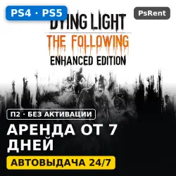 Dying Light: The Following Enhanced Edition (Все DLC) (PS4/PS5) Rent from 7 days · P2