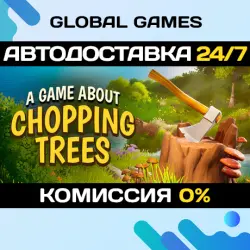A Game About Chopping Trees STEAM GIFT АВТОДОСТАВКА