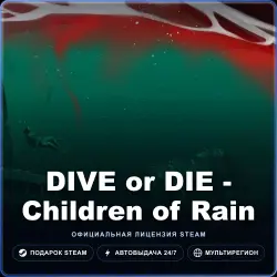 DIVE or DIE - Children of Rain (Steam Gift) · РФ и весь мир · Автодоставка 24/7