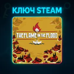The Flame in the Flood | КЛЮЧ STEAM РФ+МИР + ПОДАРОК