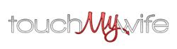 TouchMyWife 1 - 12 mohth Touch My Wife