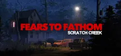 Fears to Fathom - Scratch Creek — STEAM AUTODELIVERY