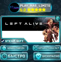 LEFT ALIVE *RU/BY/UA/СНГ Steam Auto
