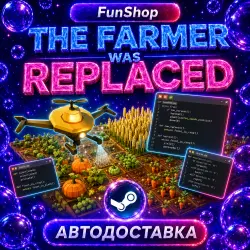 The Farmer Was Replaced | Автодоставка Steam Gift | RU/UA/KZ/TR/US