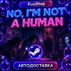 No, I'm not a Human | Автодоставка Steam Gift | RU/UA/KZ/TR/US