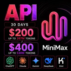 MiniMax / Claude / ChatGPT API $200/$400 · up to 267M/530M tokens · 1 month Dashboard