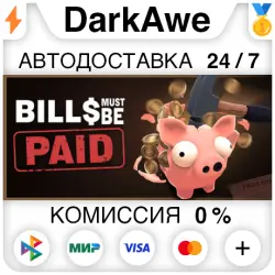Bills Must Be Paid STEAM•RU АВТОДОСТАВКА