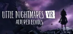 Little Nightmares VR: Altered Echoes Авто Мир