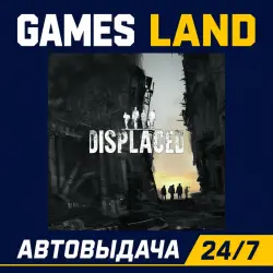Displaced | Steam Ключ | GLOBAL + РФ/СНГ | АВТОВЫДАЧА 24/7