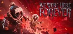We Were Here Forever | Аренда на выбор [12ч–30д]