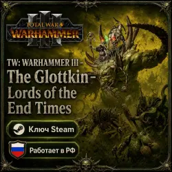 TW: WARHAMMER III - The Glottkin – Lords of the End Times • Key • Works in Russia