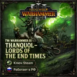 TW: WARHAMMER III - Thanquol – Lords of the End Times • Key • Works in Russia