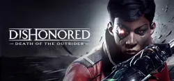 Dishonored: Death of the Outsider — STEAM AUTODELIVERY
