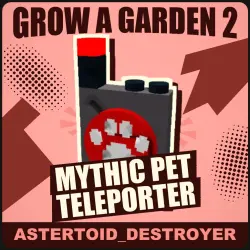 Mythic Pet Teleporter [Mythic] — Grow a Garden 2