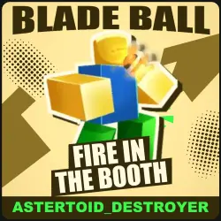 Fire In The Booth [Unknown] — Blade Ball