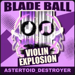 Violin Explosion [Unknown] — Blade Ball