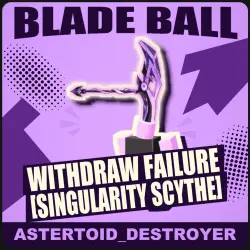 Withdraw Failure [Singularity Scythe] [Special] — Blade Ball