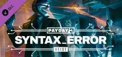 PAYDAY 3: Syntax Error Heist — STEAM AUTODELIVERY