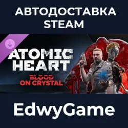 Atomic Heart Blood On Crystal · DLC STEAM GIFT · AUTO-DELIVERY