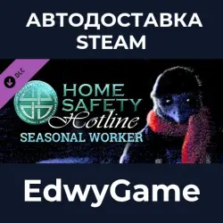 Home Safety Hotline Seasonal Worker · DLC STEAM GIFT · АВТОДОСТАВКА