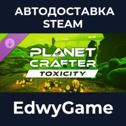 The Planet Crafter Toxicity · DLC STEAM GIFT · AUTO-DELIVERY