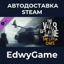 This War of Mine The Little Ones · DLC STEAM GIFT · AUTO-DELIVERY