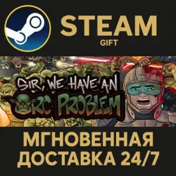 Sir, We Have an Orc Problem RU Steam PC Gift AUTO DELIVERY