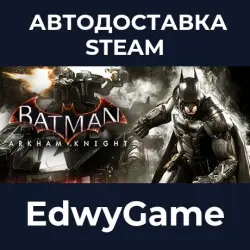 Batman : Arkham Knight Batman: Arkham Collection · STEAM GIFT · AUTO-DELIVERY