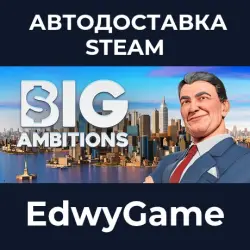 Big Ambitions · STEAM GIFT · AUTO-DELIVERY